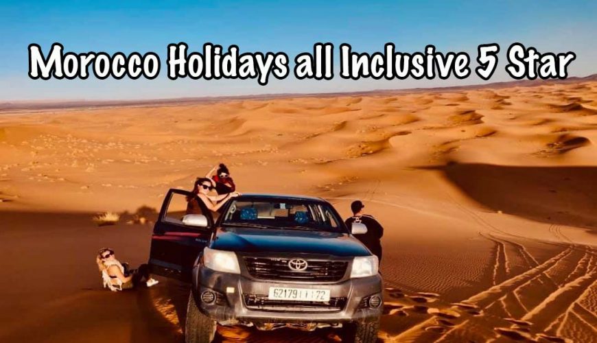 Morocco Holidays all Inclusive 5 Star