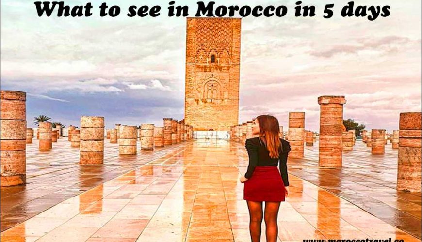 what to see in Morocco in 5 days